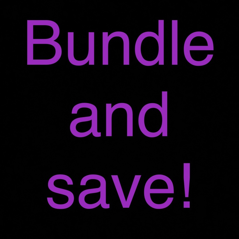**BUNDLE AND SAVE**